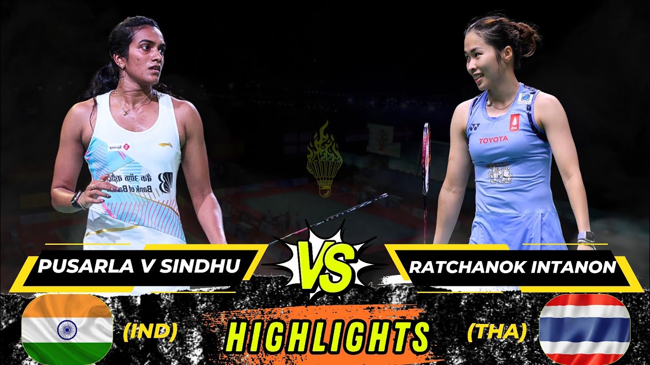 Badminton Pusarla V Sindhu vs Ratchanok Intanon Women's Singles India Replay
