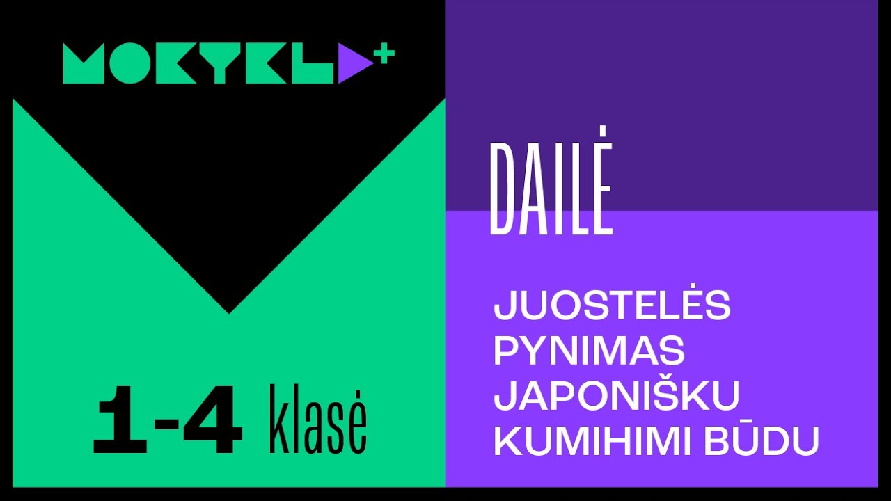 Mokykla+ | Dailė | 1-4 klasė | Juostelės pynimas japoni&scaron;ku kumihimi būdu || Laisvės TV X