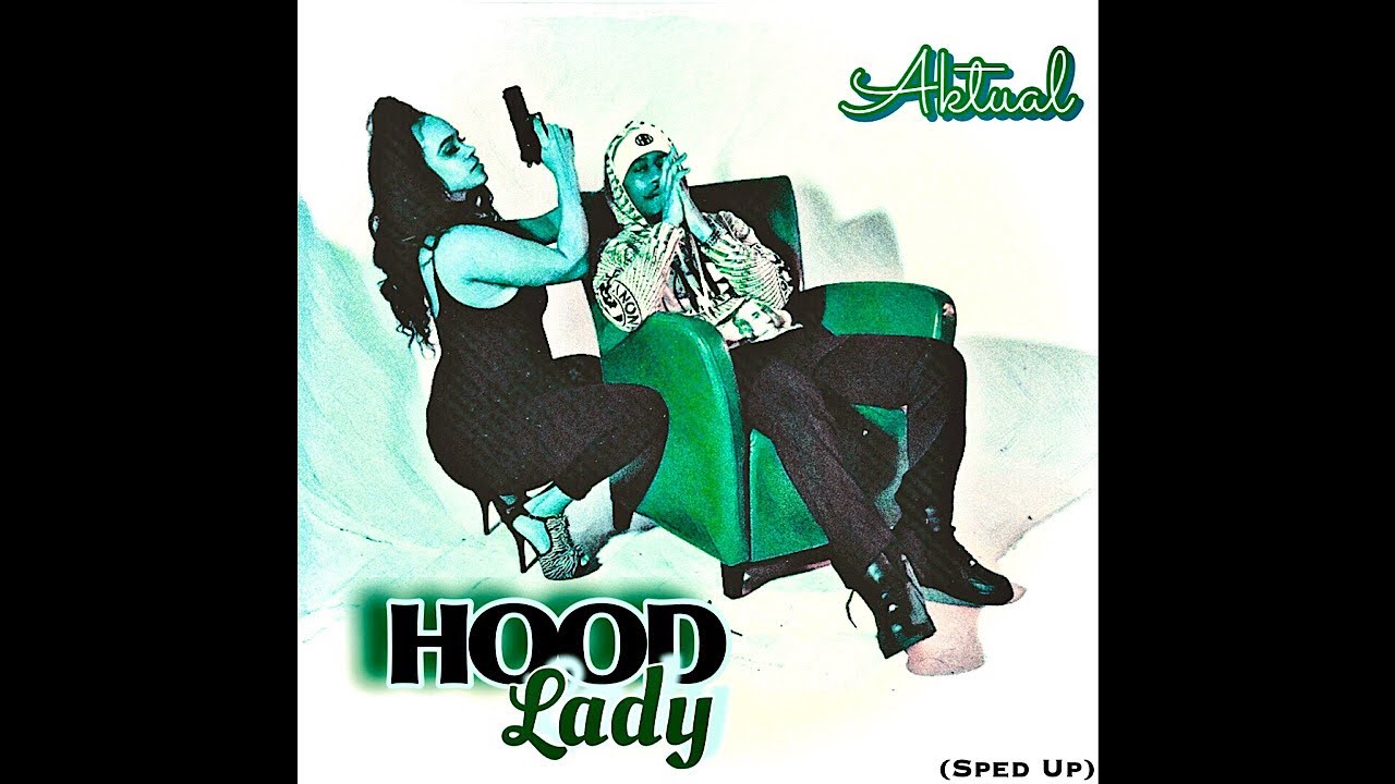 Aktual - Hood Lady (Sped Up) Single Version