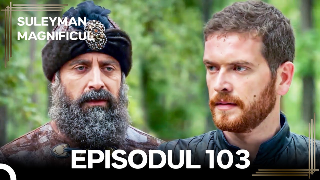 Suleyman Magnificul | Episodul 103 (Versiune Lungă)