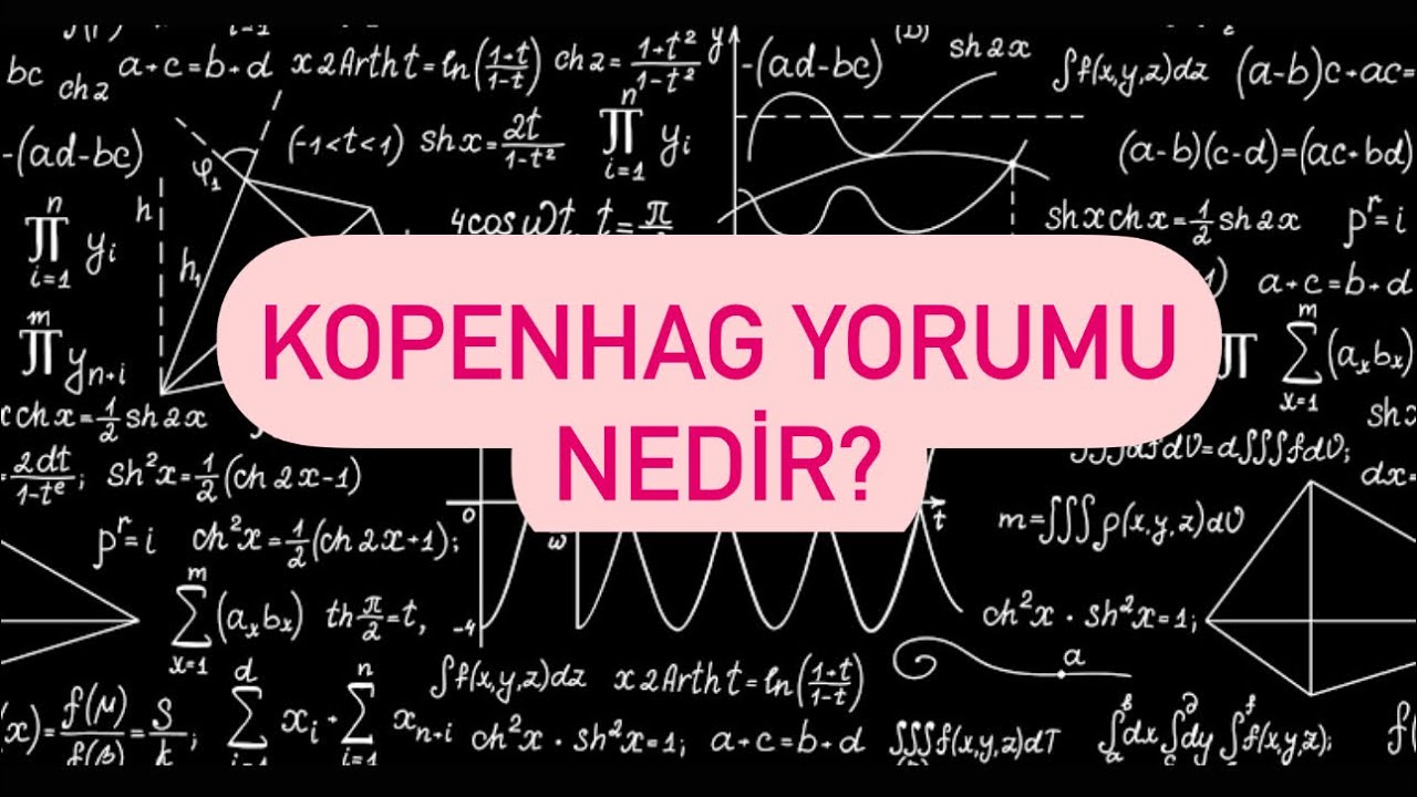 KUANTUM MEKANİĞİ VE KOPENHAG YORUMU NEDİR?