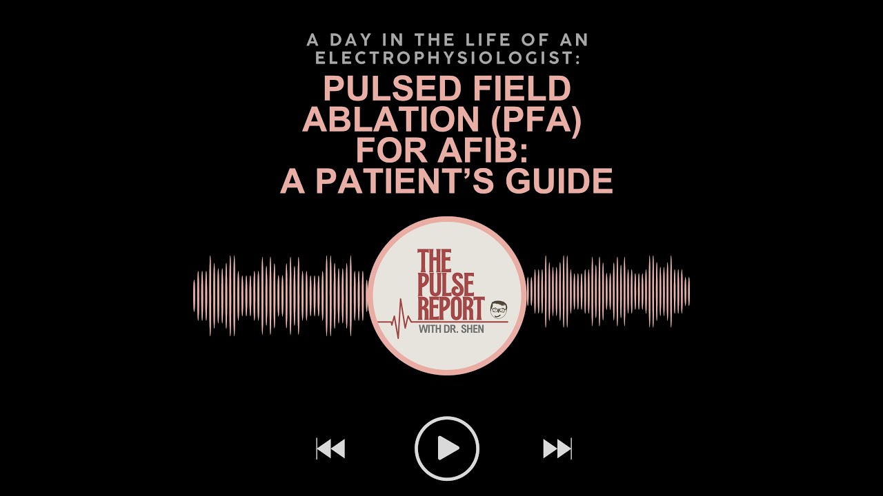 Pulsed Field Ablation (PFA) for AFib: A Patient’s Guide