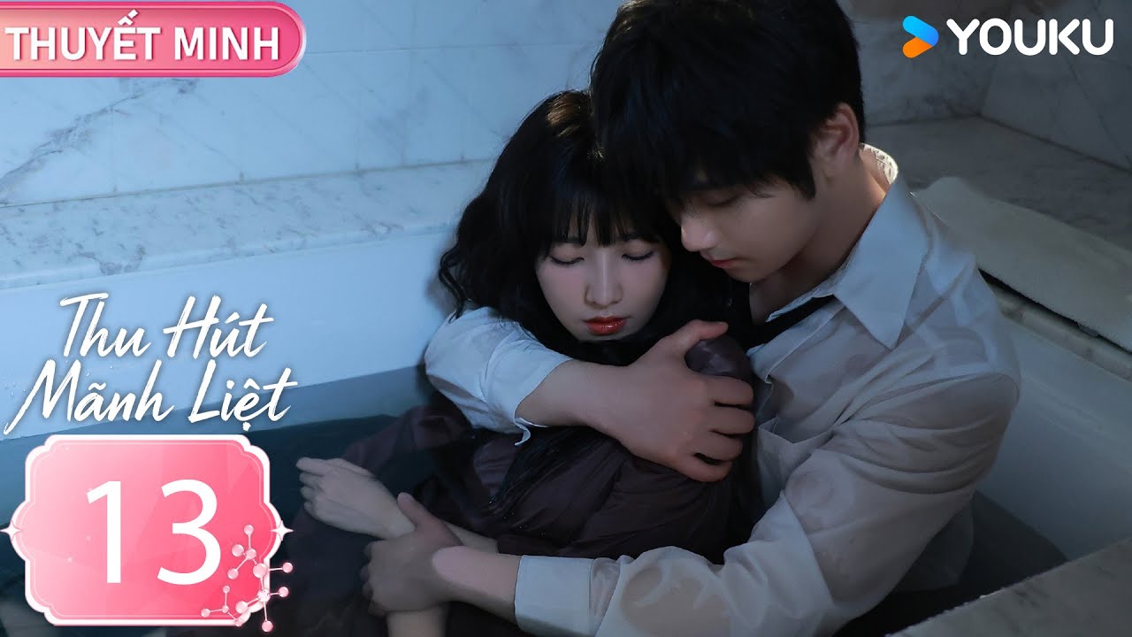 [THUYẾT MINH] Thu Hút Mãnh Liệt - EP13 (CLIP) | Phương Cẩn & Thôi Vũ Hâm | YOUKU