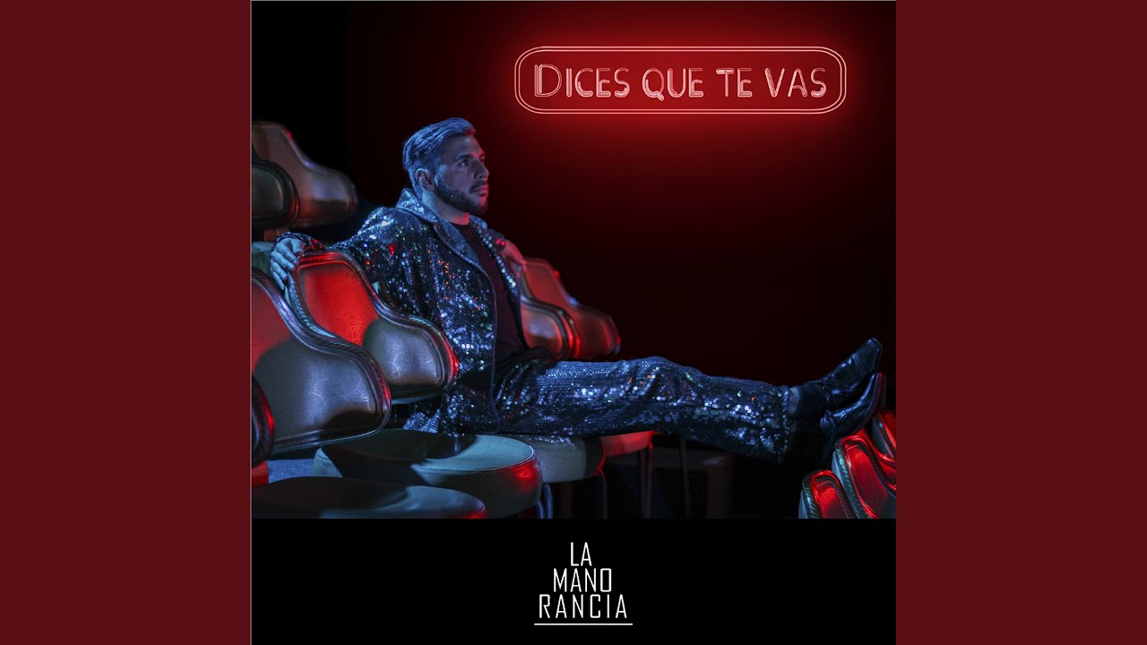 Dices que te vas