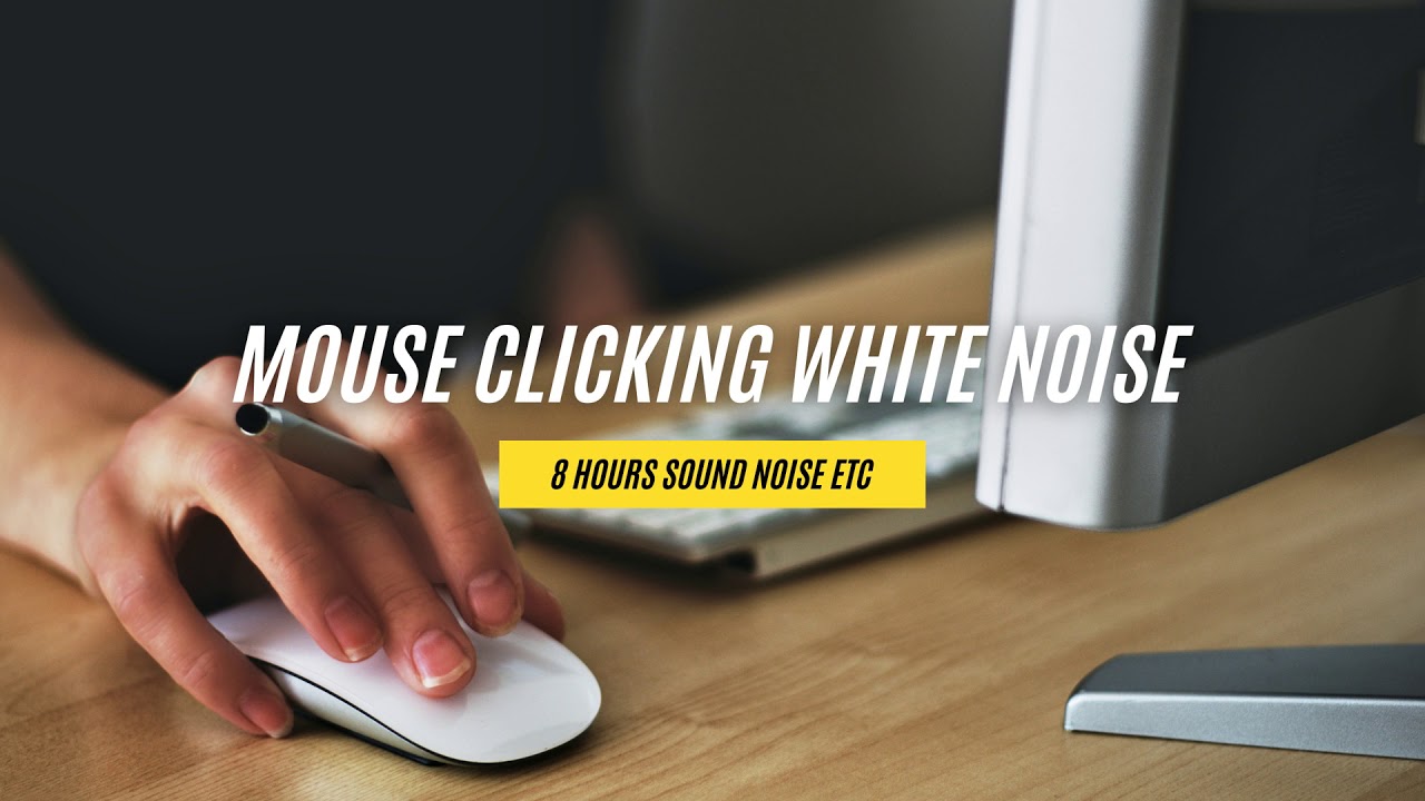 Mouse Clicking Sound White Noise 8 Hours