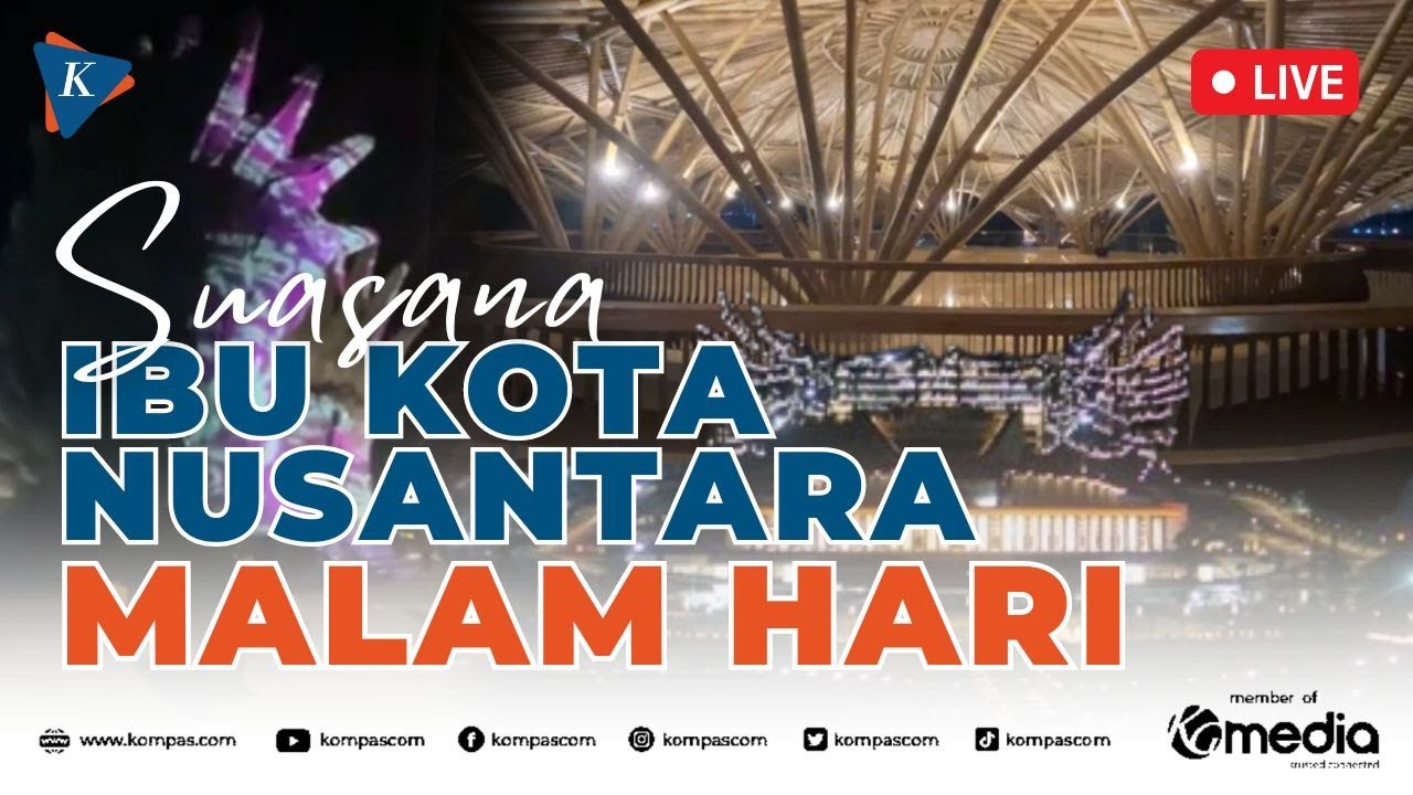 🔴LIVE - Begini Suasana Malam Hari di IKN saat Gala Dinner Kompas 100 CEO Forum 2024