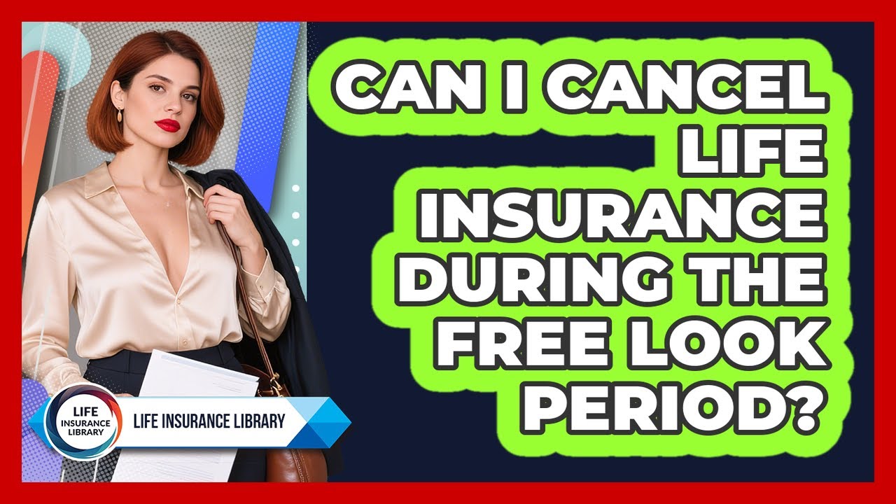 Can I Cancel Life Insurance During The Free Look Period? - Life Insurance Library