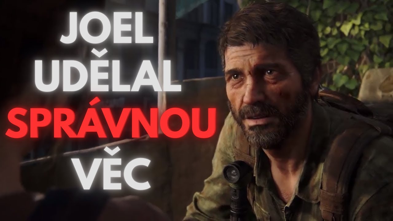 Joel udělal SPRÁVNOU věc (ROZBOR THE LAST OF US)