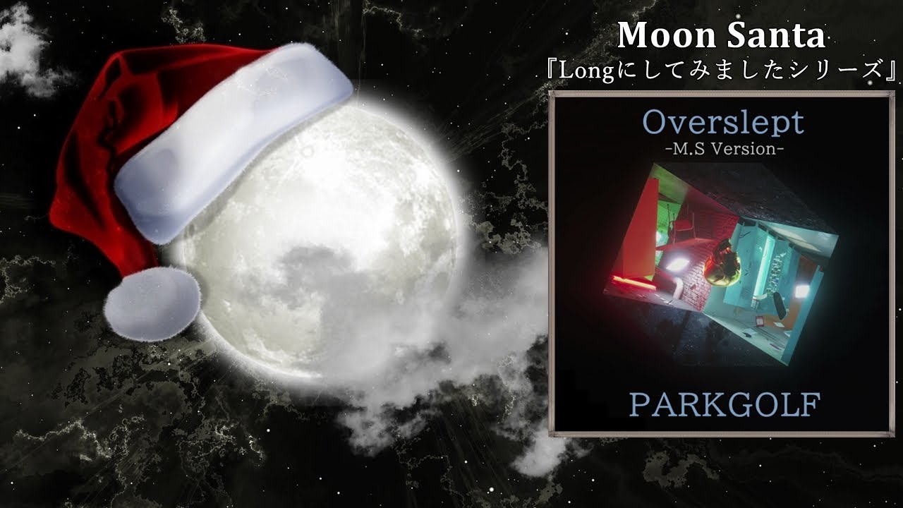 Overslept (Long ver.) [M.S Edit]／PARKGOLF