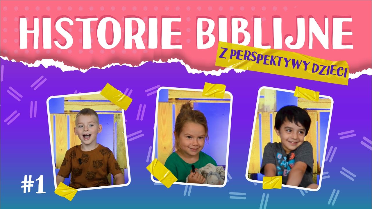 Historie Biblijne | Z PERSPEKTYWY DZIECI | EDD