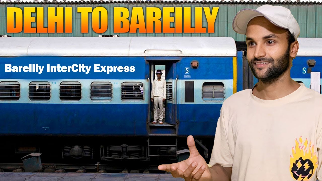 New Delhi to Bareilly | 14316 Bareilly Intercity Express | Bareilly Junction | Bachpan Se Travel