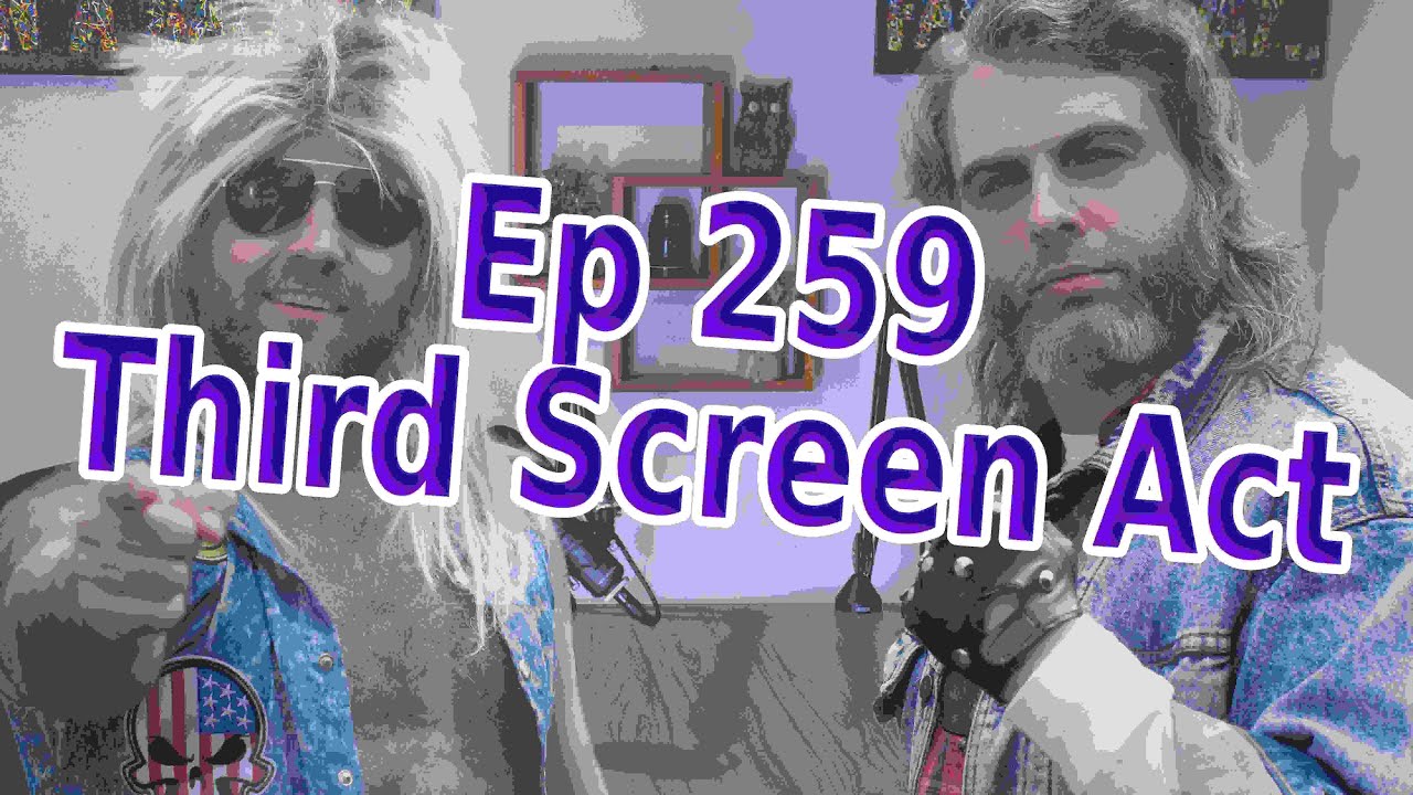 Episode 259: Third Screen Act