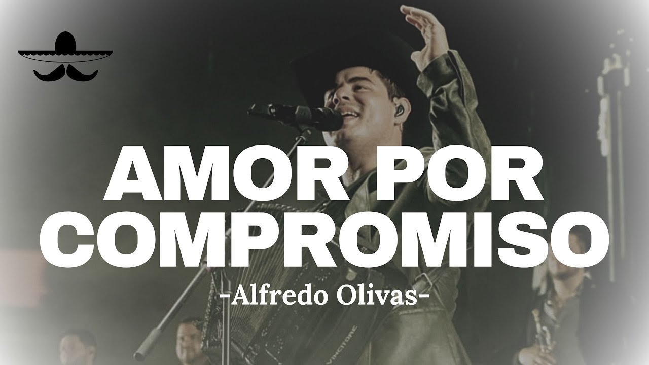 Alfredo Olivas - Amor Por Compromiso (LETRA)