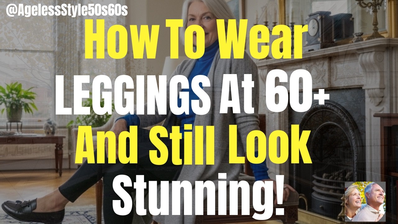 How to Wear LEGGINGS and Look AMAZING at 60+ (Without Looking Vulgar)