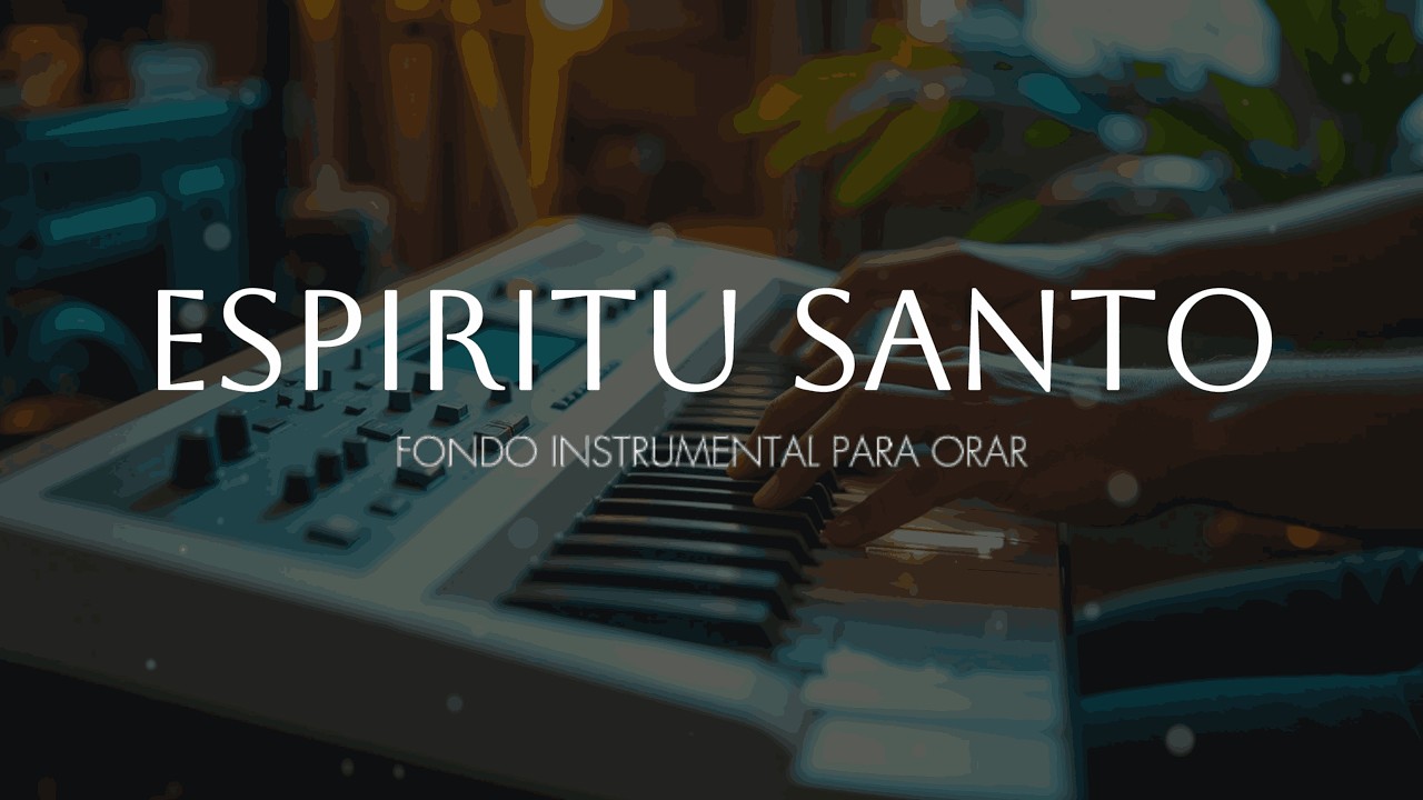 MUSICA INSTRUMENTAL - ESPIRITU SANTO - FONDO PARA ADORAR AL REY