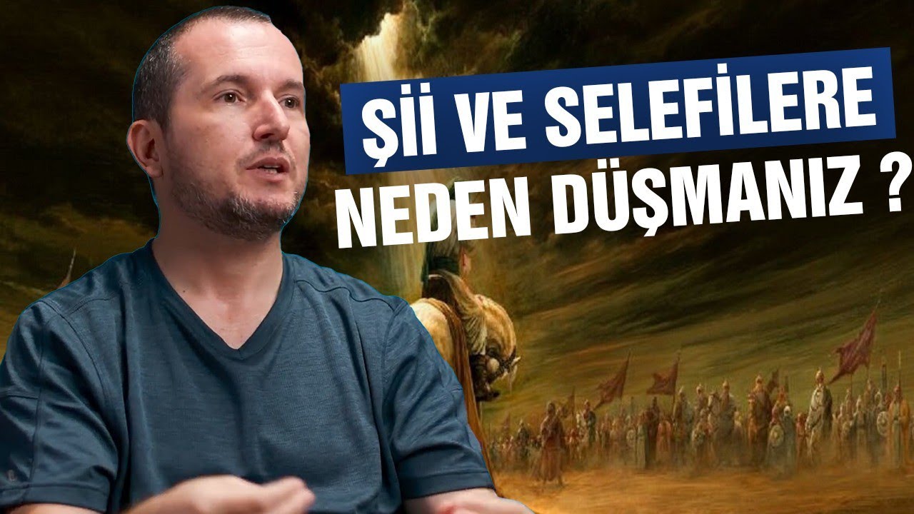 Şiilere ve Selefilere neden d&uuml;şmanız? / Kerem &Ouml;nder