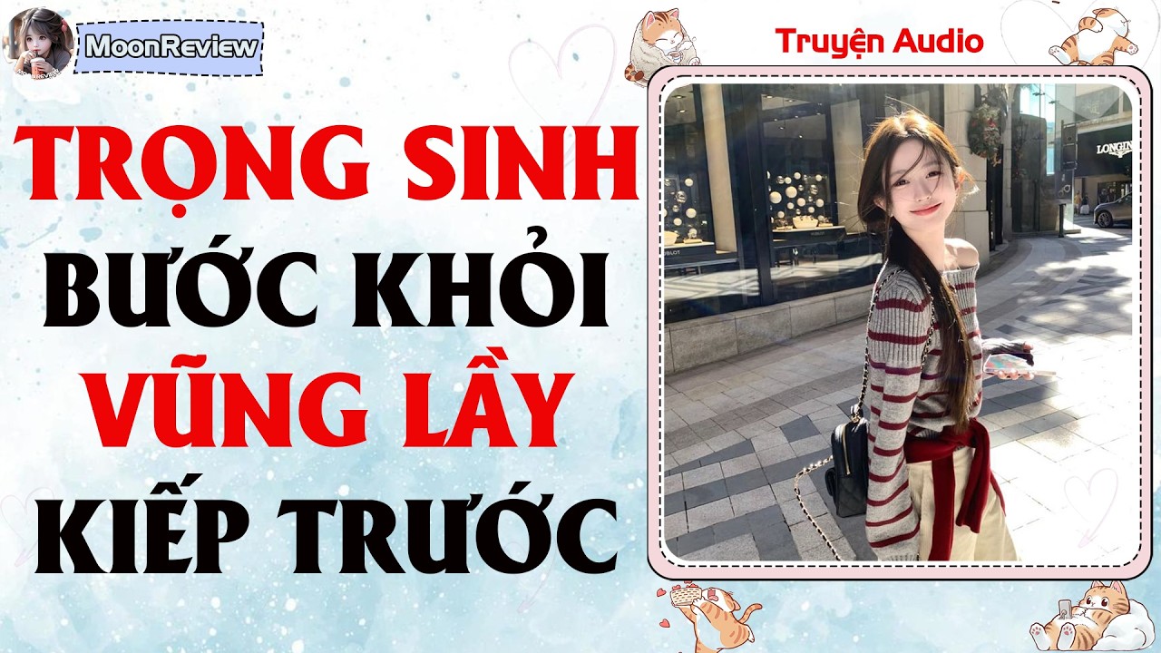 Nấu Ăn & truyện Audio TRỌNG SINH BƯỚC KHỎI VŨNG LẦY KIẾP TRƯỚC | Moonreview