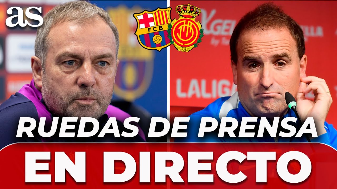FLICK y ARRASATE, EN DIRECTO | RUEDA DE PRENSA HOY tras el FC BARCELONA vs. RCD MALLORCA de LALIGA