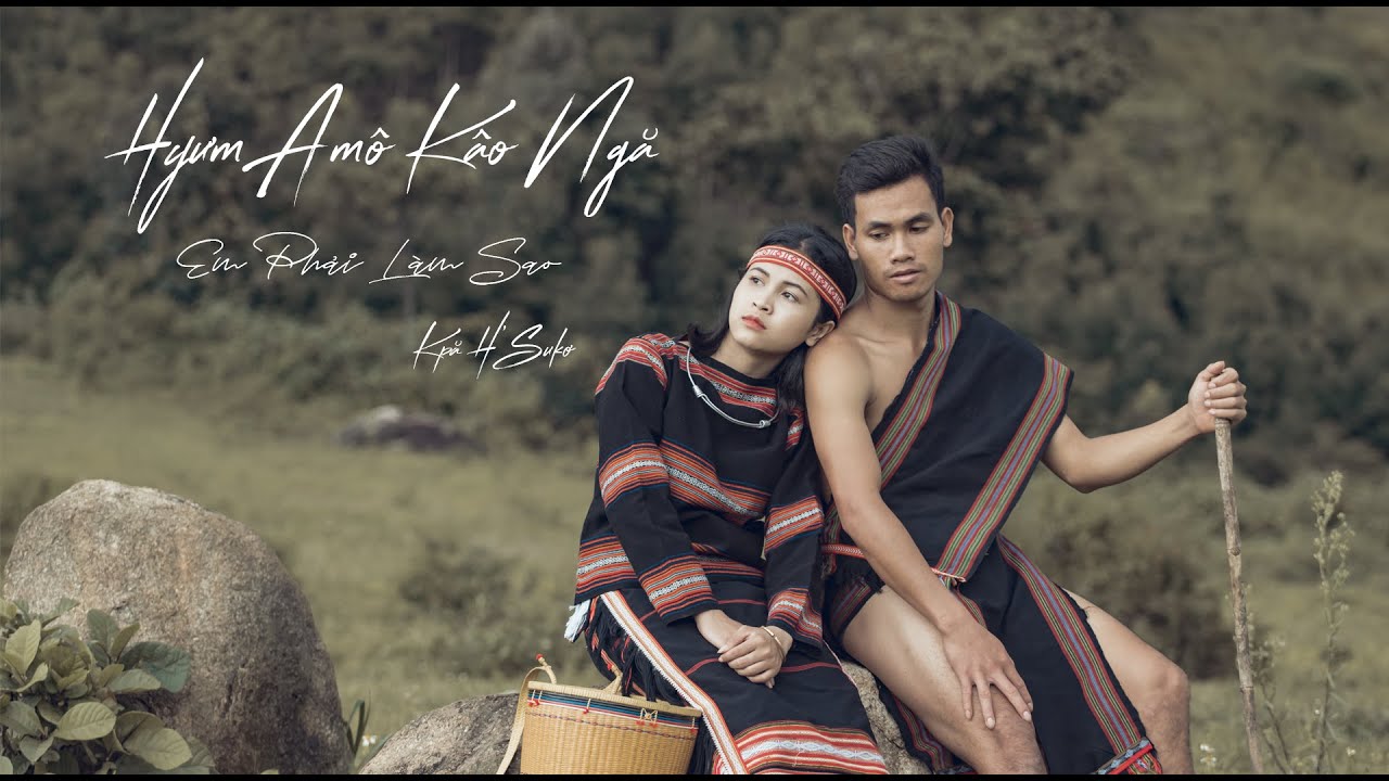 Hyưm Amô Kâo Ngă | Em Phải Làm Sao - Kpă Sukơ