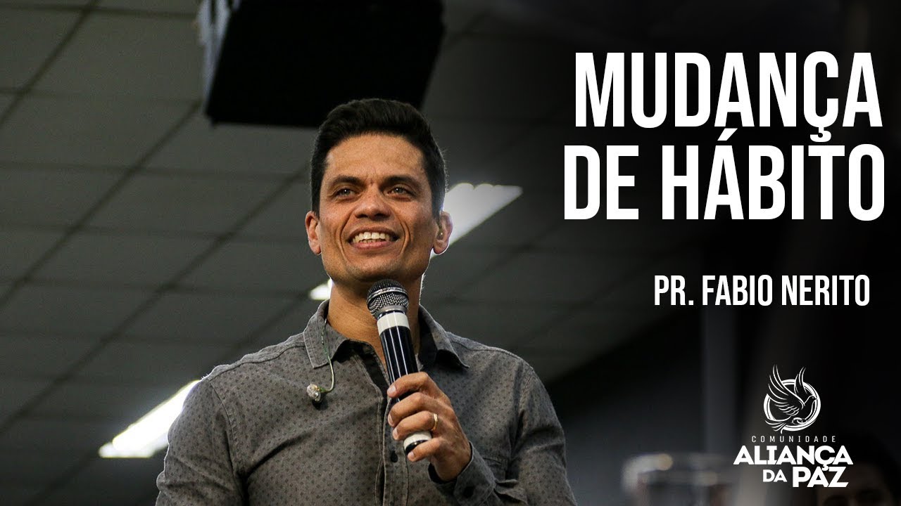 Mudan&ccedil;a de h&aacute;bito - Pr. Fabio Nerito | Domingo 16/SET/18