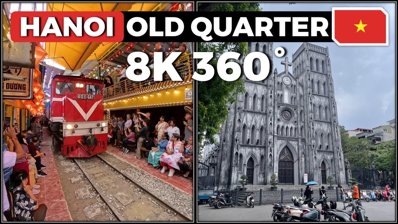 8K 360&deg; VR Tour of Hanoi Old Quarter, Vietnam | City Sights & Iconic Train Street
