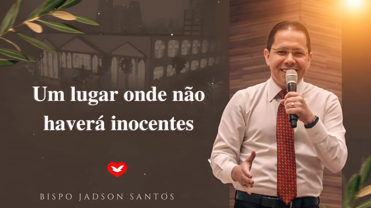 Um lugar onde não haverá inocentes | Bispo Jadson Santos