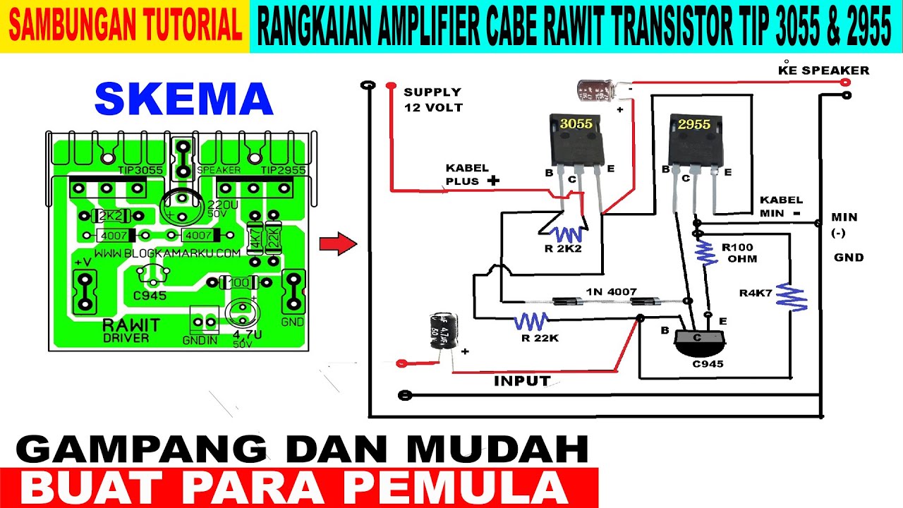 Sambungan tutorial skema rangkaian amplifier cabe rawit transistor tip 3055 & 2955 buat para pemula