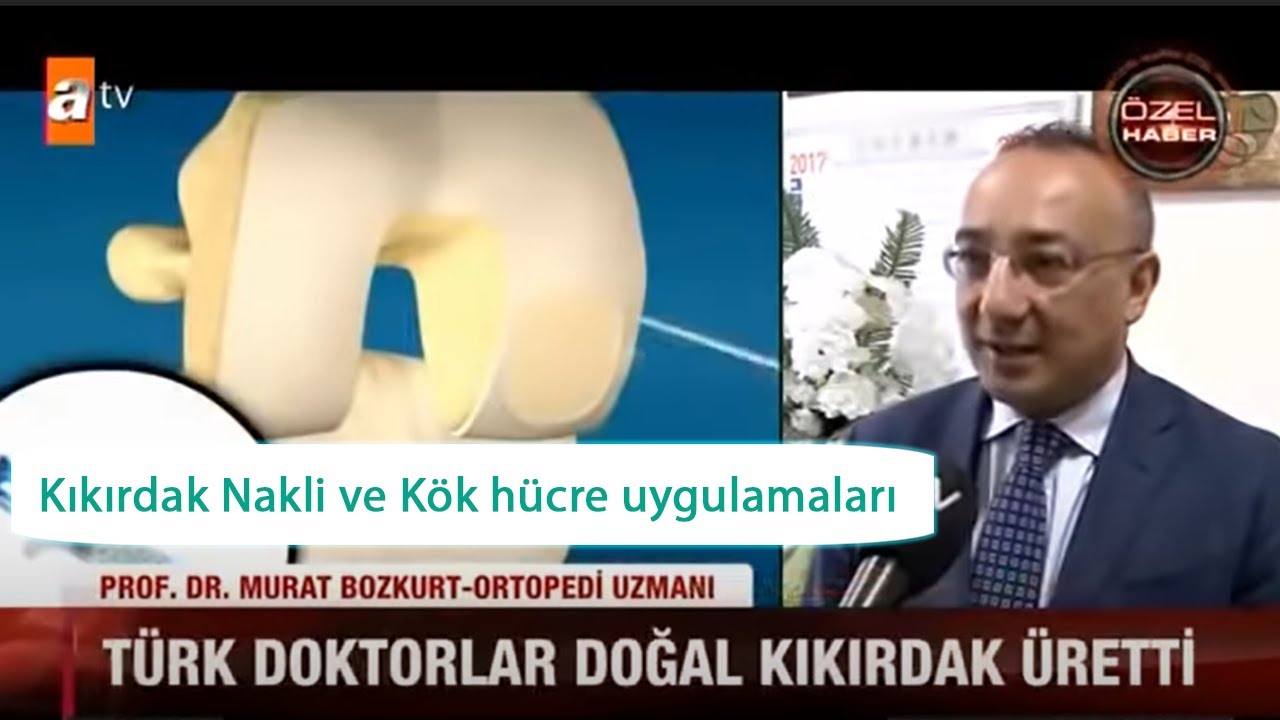 ATV haber Kıkırdak Nakli ve Kök hücre uygulamaları