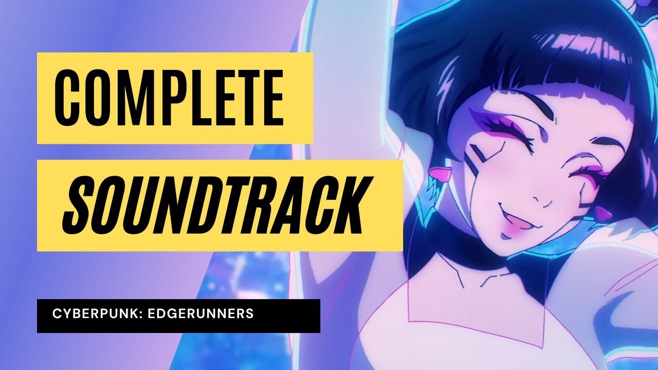 Cyberpunk: Edgerunners (OST) - Complete Soundtrack from the Netflix Anime