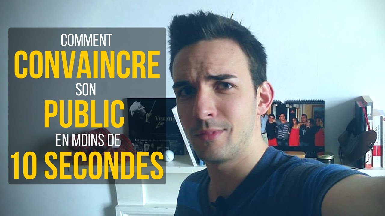 Comment CAPTIVER et CONVAINCRE son AUDITOIRE en 10 SECONDES ?