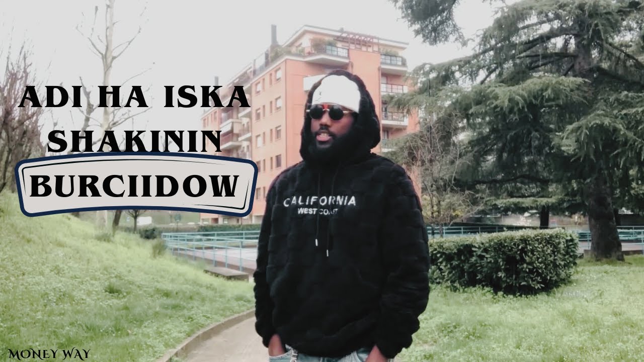 Adi ha iska shakinin Burciidow