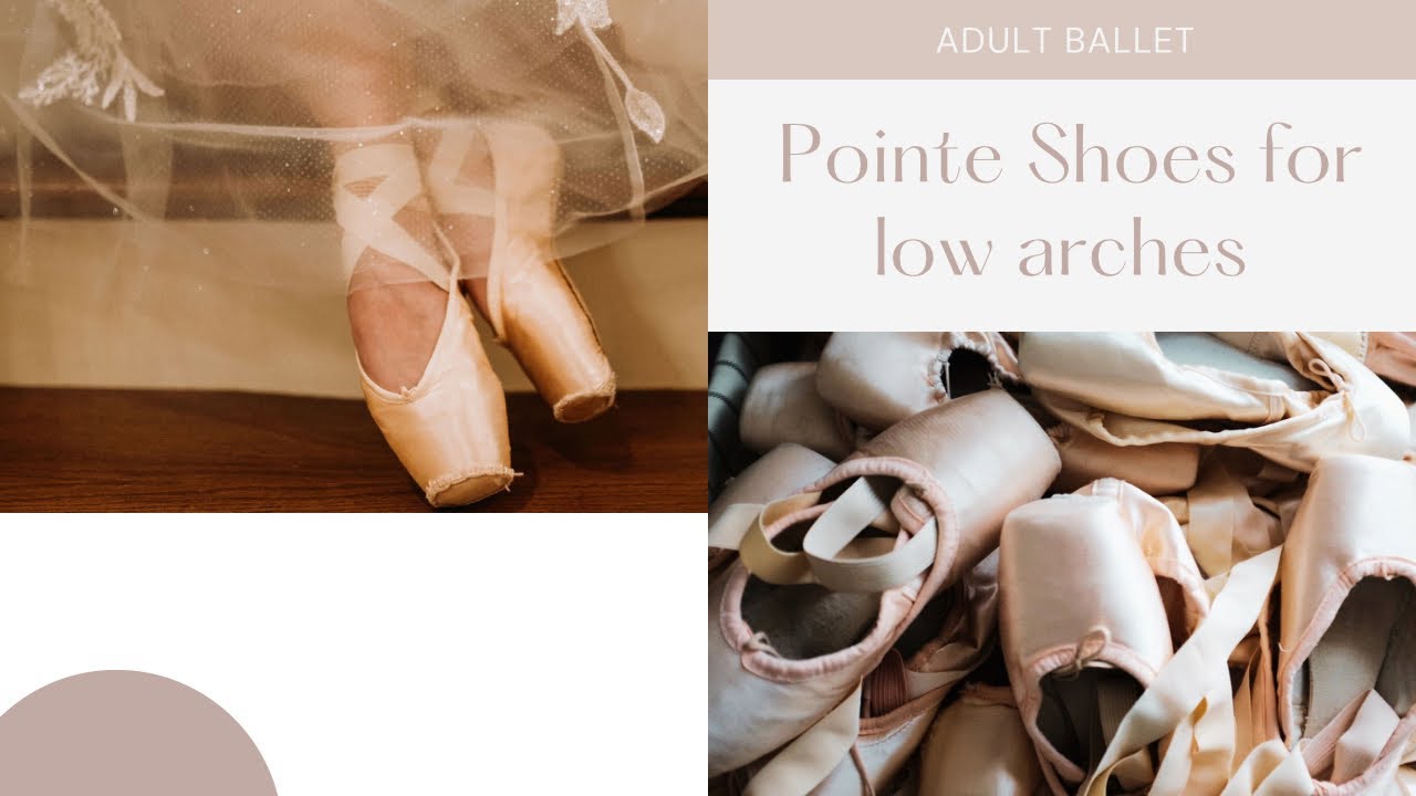 Pointe shoes for low arch feet; my experience as an adult ballet dancer