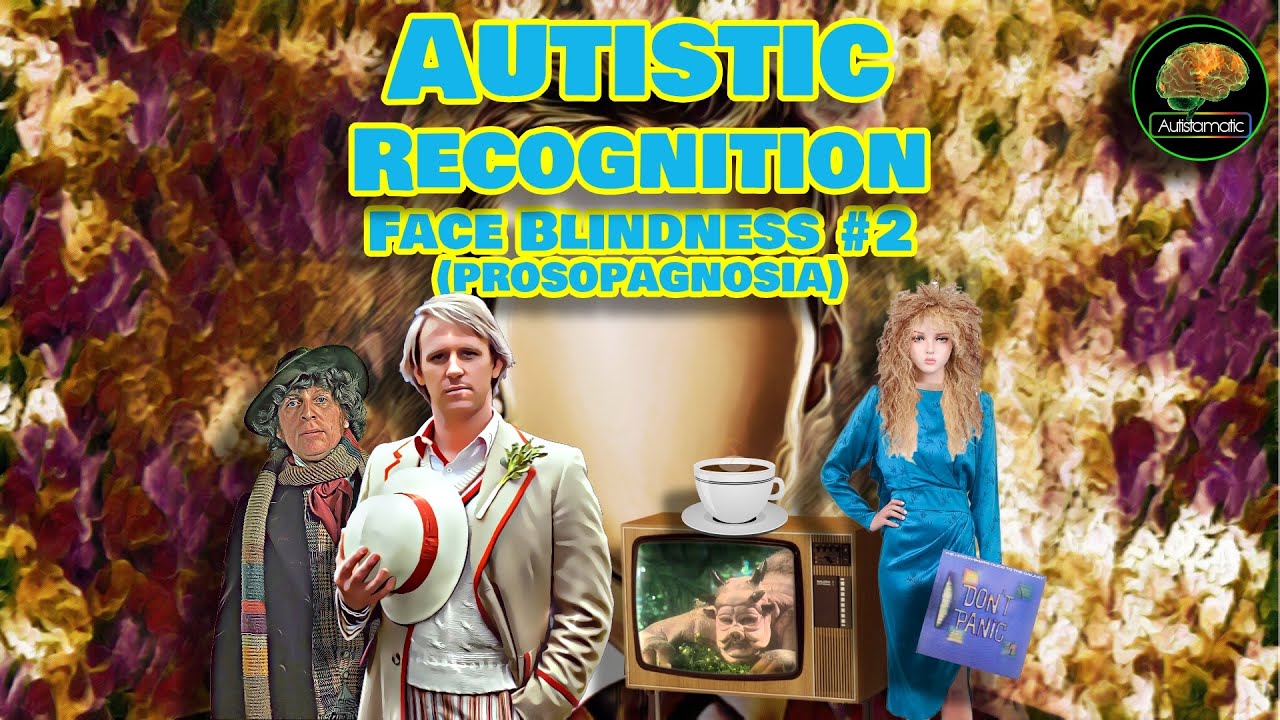 Autistic Recognition - Face Blindness #2 (Prosopagnosia, Autism)