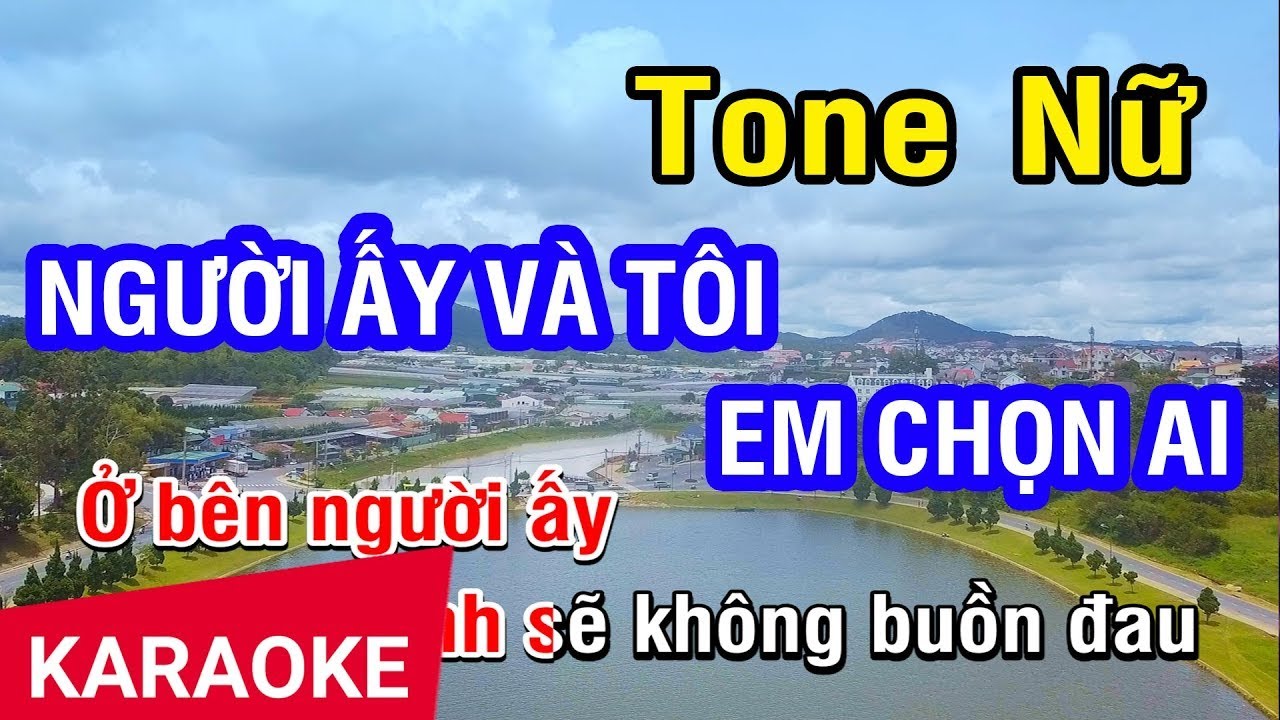 KARAOKE Người Ấy Và Tôi Em Chọn Ai Tone Nữ | Nhan KTV