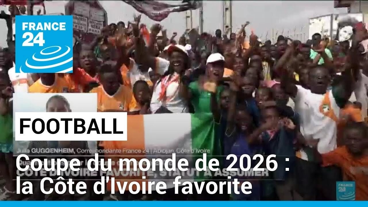 Coupe du monde de football 2026 : la Côte d'Ivoire favorite • FRANCE 24