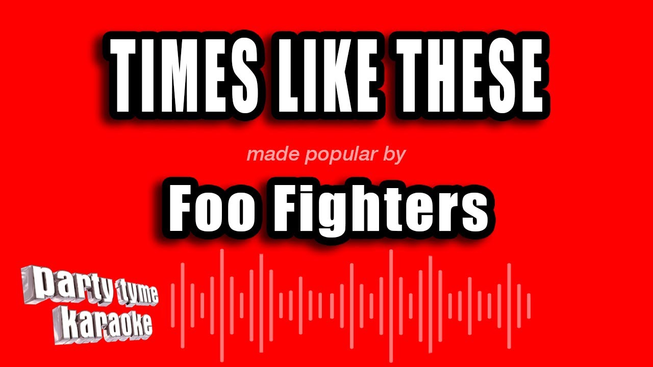 Foo Fighters - Times Like These (Karaoke Version)
