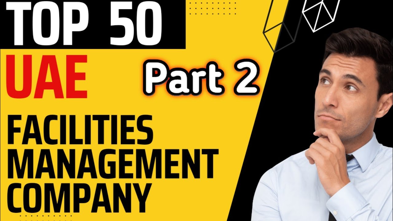 Top 50 UAE facilities management companies 2022 and 2023 | Dubai ki 50 best FM company 