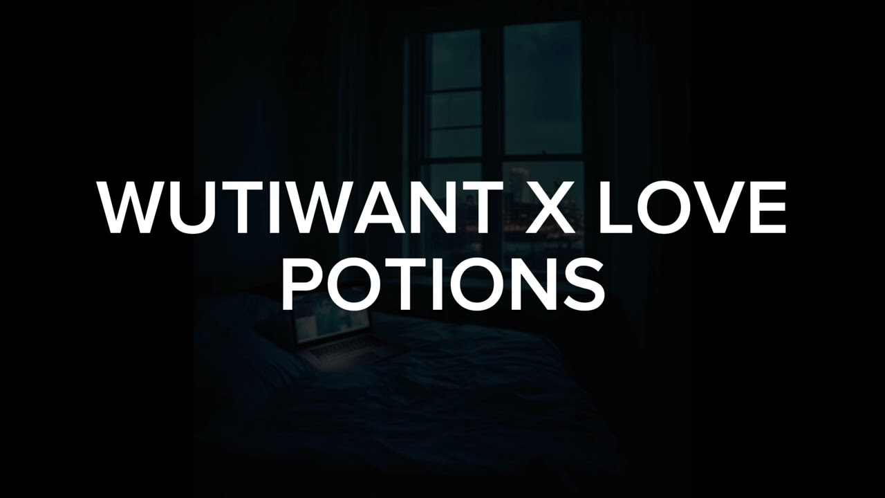 wutiwant x Love Potions - saraunh0ly x BJ Lips // slowed