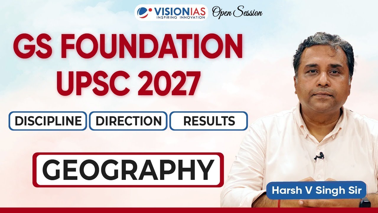 How GS Foundation Preparation Should Begin For UPSC 2027? | Geography | Harsh Sir