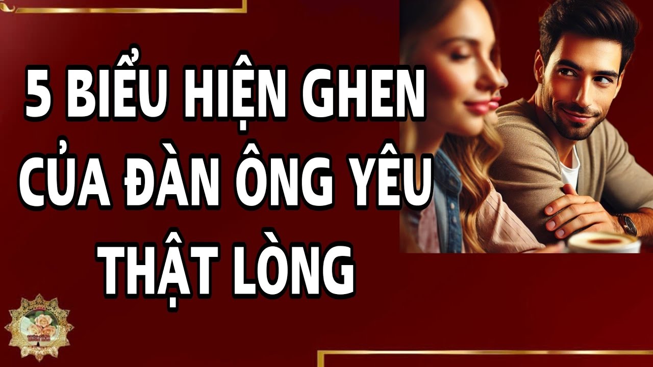 5 Biểu hiện ghen của đàn ông yêu thật lòng - When men love