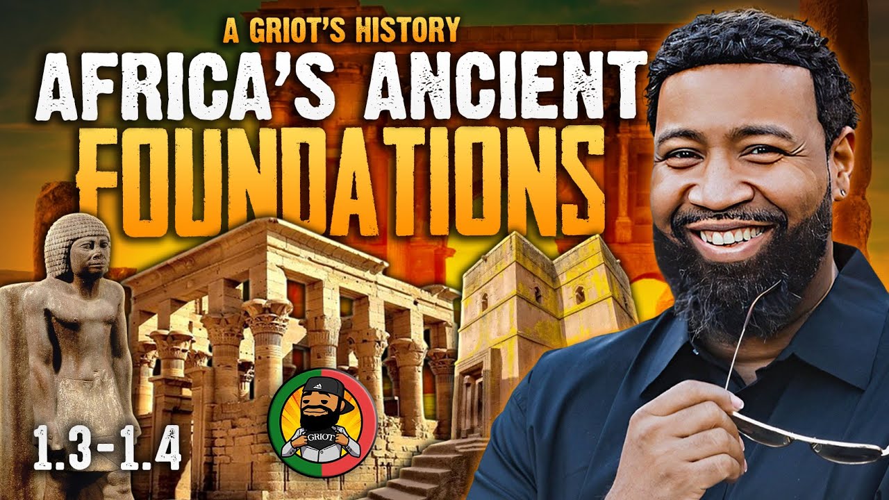 A Griot's History - Africa's Ancient Foundations (1.3-1.4)