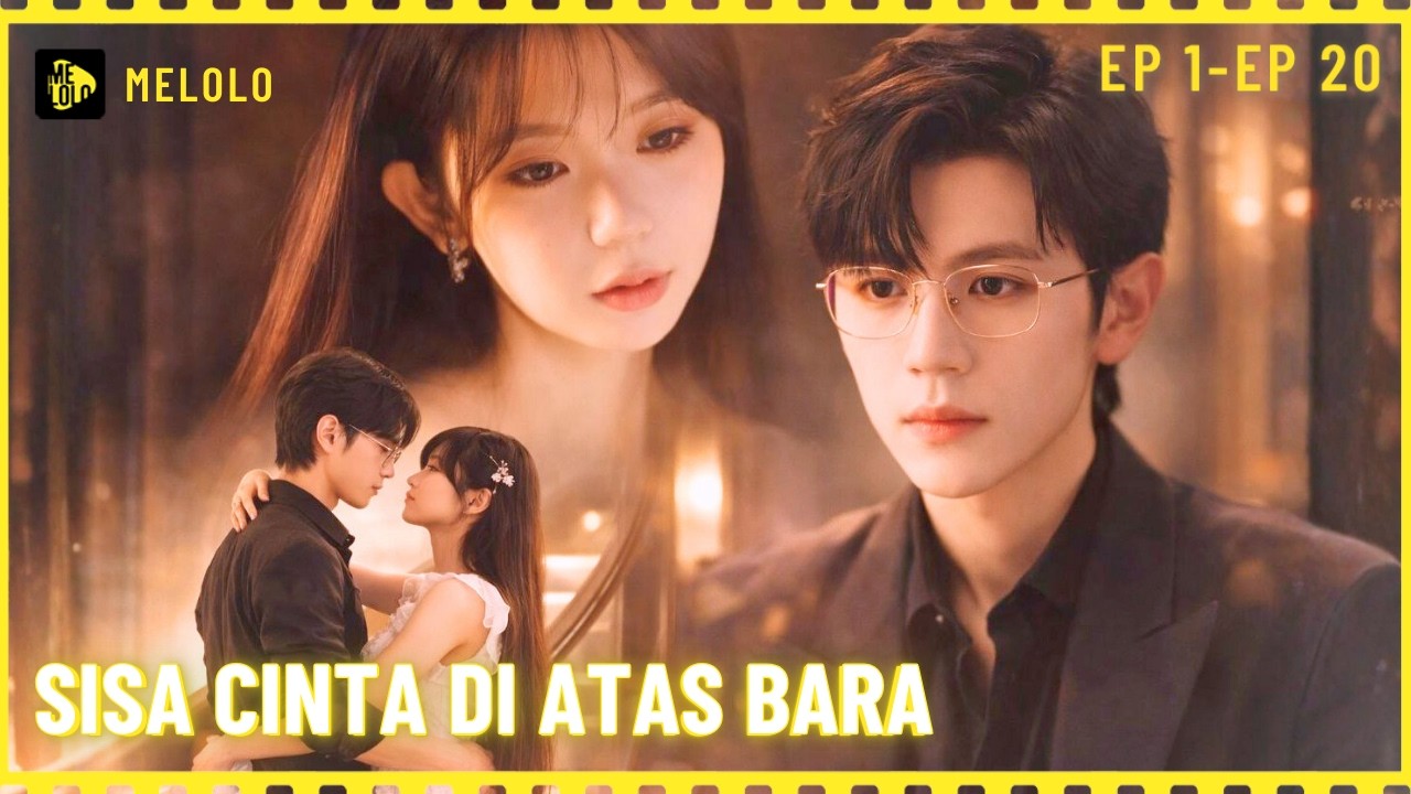 【Melolo】Sisa Cinta di Atas Bara - Episode 1 - 20
