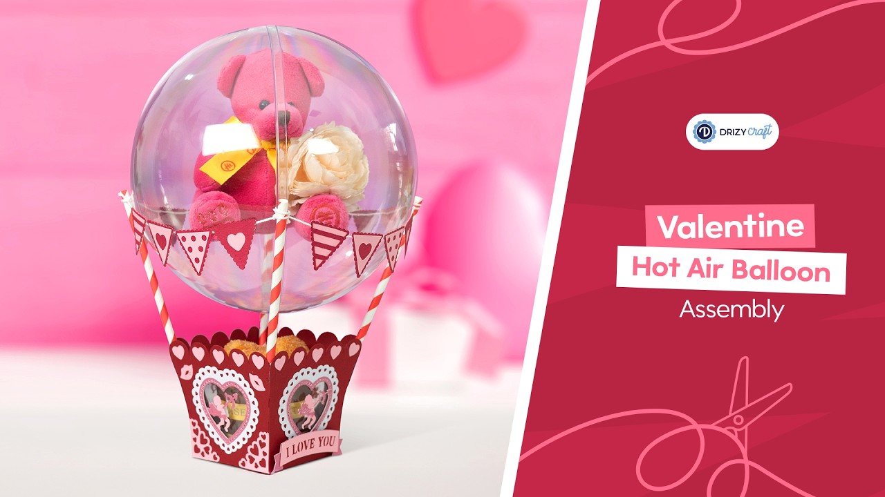 Valentine Hot Air Balloon - Assembly Tutorial