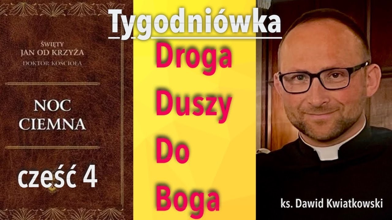 [Tygodniówka#74]Droga Duszy do Boga. Święty Jan od Krzyża. Noc ciemna duszy.
