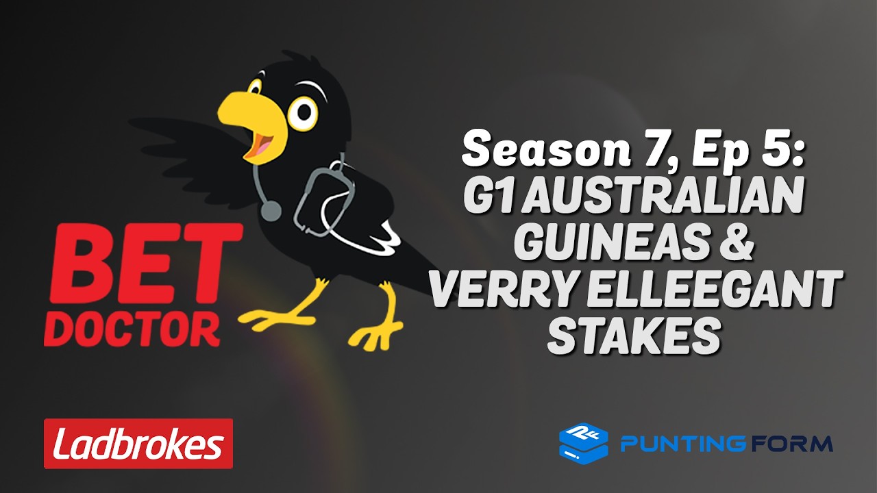 Bet Doctor - Season 7, Ep 5 | 'G1 Australian Guineas & Verry Elleegant Stakes'