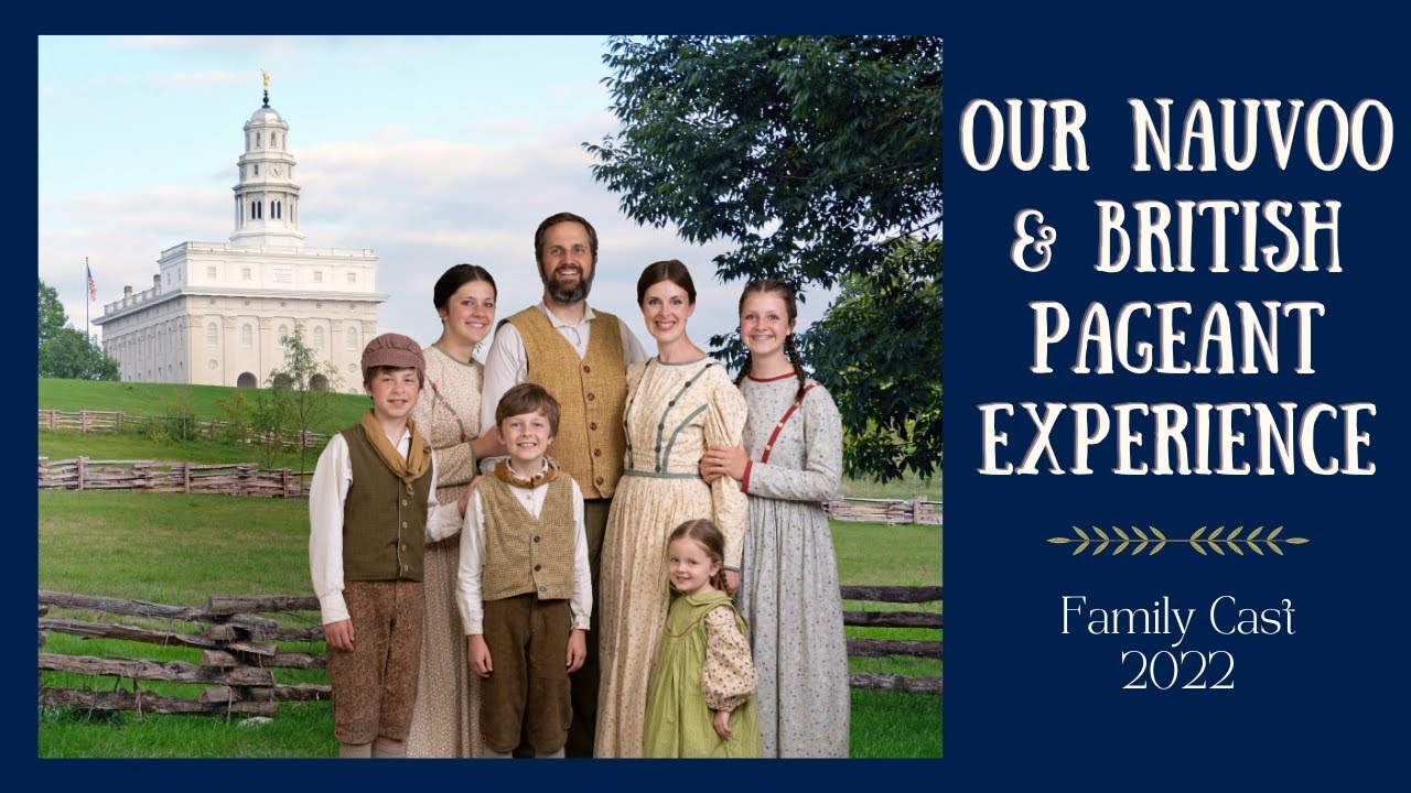 Our Nauvoo and British Pageant Experience - Family Cast 2022