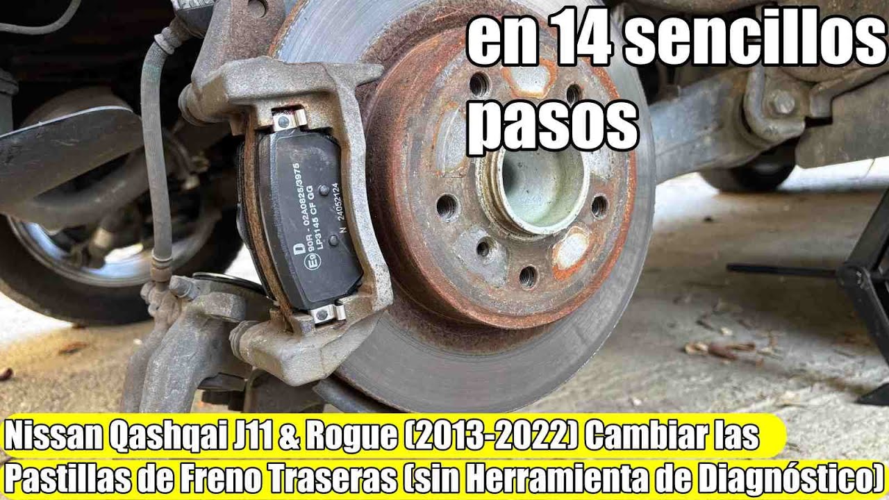 Nissan Qashqai J11, Rogue - Cambiar las pastillas de freno traseras (sin herramienta de diagn&oacute;stico)