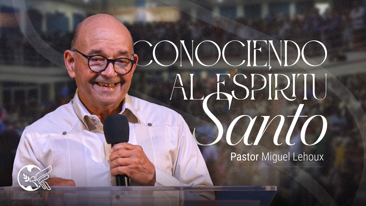 Conociendo al Espíritu Santo - Pr. Miguel Lehoux