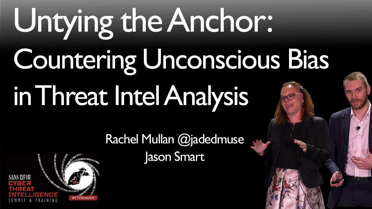 Untying the Anchor: Countering Unconscious Bias in Threat Intel Analysis - SANS CTI Summit 2019