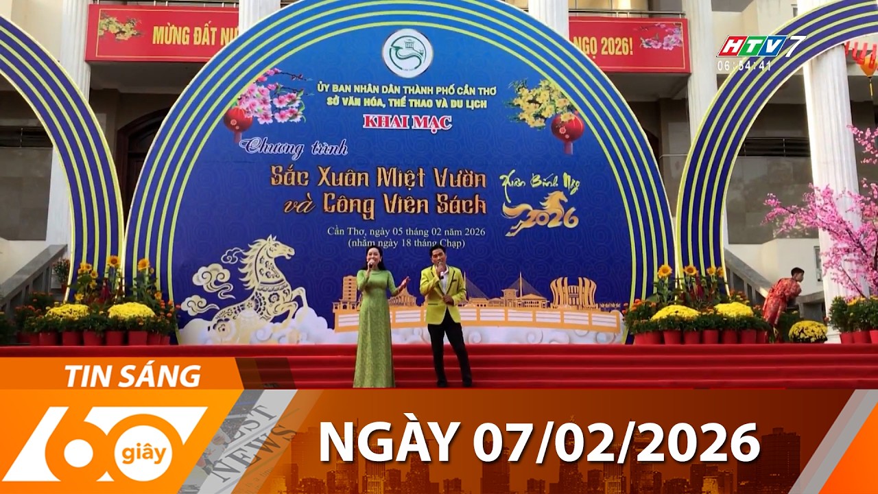 60 Giây Sáng - Ngày 07/02/2026 - HTV Tin Tức Mới Nhất 2026